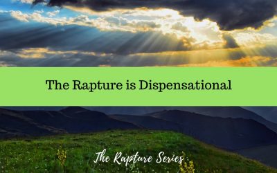 The Rapture is Dispensational