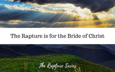 The Rapture is for the Bride of Christ