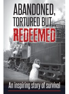 Abandoned, Tortured but Redeemed